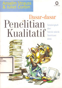 Image of Dasar-dasar Penelitian Kualitatif : Tatalangkah dan Teknik-telnik Teoritisasi Data