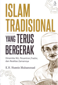 Image of Islam Tradisional yang Terus Bergerak: Dinamika NU, Pesantren, Tradisi, dan Realitas Zamannya