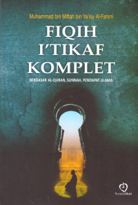 Image of Fiqih I'tikaf Komplet: Berdasar Al-Qur'an, Sunnah, Pendapat Ulama