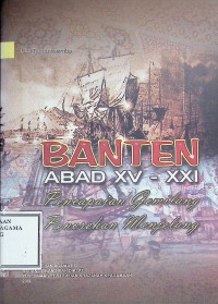 Image of Banten Abad XV - XXI : Pencapaian Gemilang Penorehan Menjelang