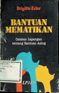 Image of Bantuan Mematikan : Catatan Lapangan Tentang Bantuan Asing