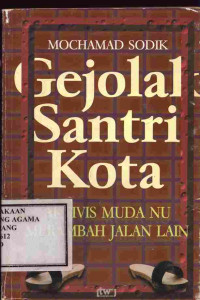 Image of Gejolak Santri Kota: Aktivis Muda NU Merambah Jalan Lain