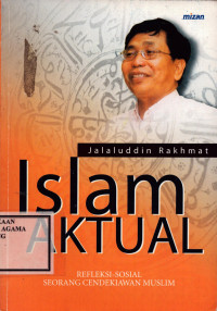 Image of Islam Aktual : Refleksi-Sosial seorang cendekiawan muslim