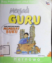 Image of Menjadi Guru yang Mau dan Mampu Membuat Buku