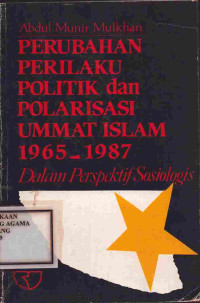 Image of PERUBAHAN PERILAKU POLITIK DAN POLARISASI UMAT ISLAM 1965-1987