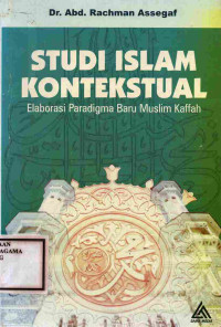 Image of Studi Islam Kontekstual : Elaborasi Paradigma Baru Muslim Kaffah